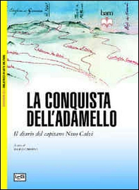 La conquista dell'Adamello. Il diario del Capitano Nino Calvi - Librerie.coop
