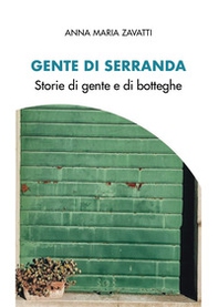 Gente di serranda. Storie di gente e di botteghe - Librerie.coop