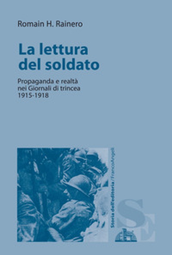 La lettura del soldato. Propaganda e realtà nei «Giornali di trincea» 1915-1918 - Librerie.coop La lettura del soldato. Propaganda e realtà nei «Giornali di trincea» 1915-1918 - Librerie.coop