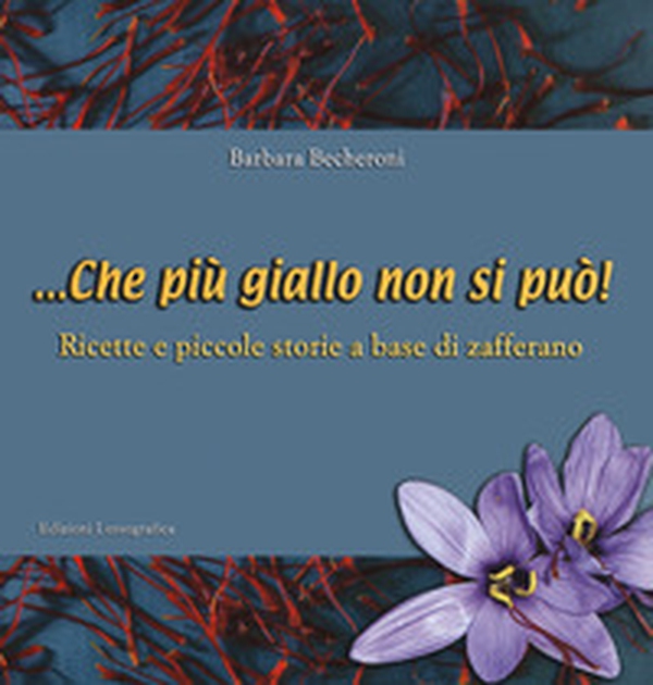 ... Che più giallo non si può! Ricette e piccole storie a base di zafferano - Librerie.coop ... Che più giallo non si può! Ricette e piccole storie a base di zafferano - Librerie.coop