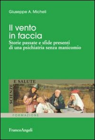 Il vento in faccia. Storie passate e sfide presenti di una psichiatria senza manicomio - Librerie.coop