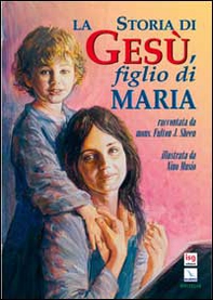 La storia di Gesù, figlio di Maria - Librerie.coop