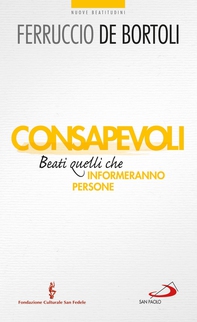 Consapevoli. Beati quelli che (in)formeranno persone - Librerie.coop Consapevoli. Beati quelli che (in)formeranno persone - Librerie.coop