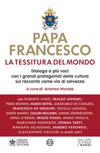 La tessitura del mondo. Dialogo a più voci con i grandi protagonisti della cultura sul racconto come via di salvezza - Librerie.coop