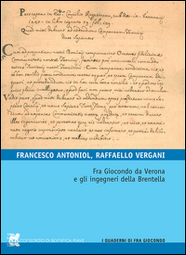 Fra Giocondo da Verona e gli ingegneri della Brentella - Librerie.coop Fra Giocondo da Verona e gli ingegneri della Brentella - Librerie.coop