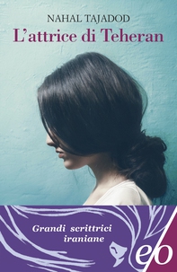 L'attrice di Teheran - Librerie.coop