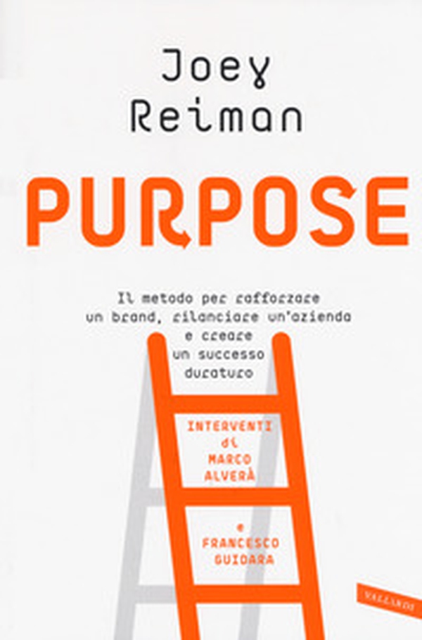Purpose. Il metodo per rafforzare un brand, rilanciare un'azienda e creare un successo duraturo - Librerie.coop Purpose. Il metodo per rafforzare un brand, rilanciare un'azienda e creare un successo duraturo - Librerie.coop
