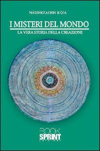 I misteri del mondo. La vera storia della creazione - Librerie.coop