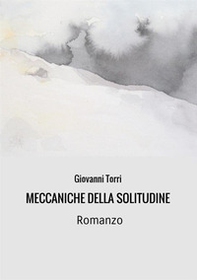 Meccaniche della solitudine - Librerie.coop