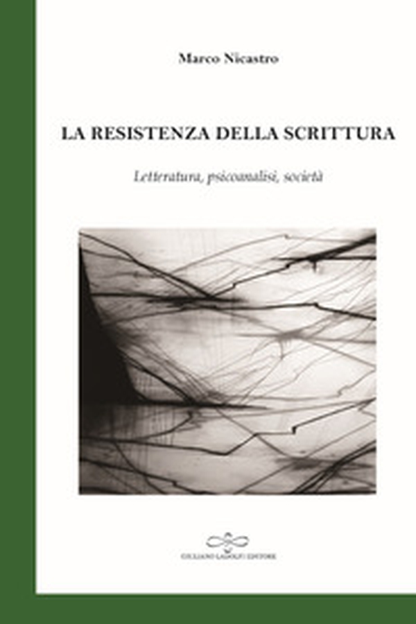La resistenza della scrittura. Letteratura, psicoanalisi, società - Librerie.coop La resistenza della scrittura. Letteratura, psicoanalisi, società - Librerie.coop
