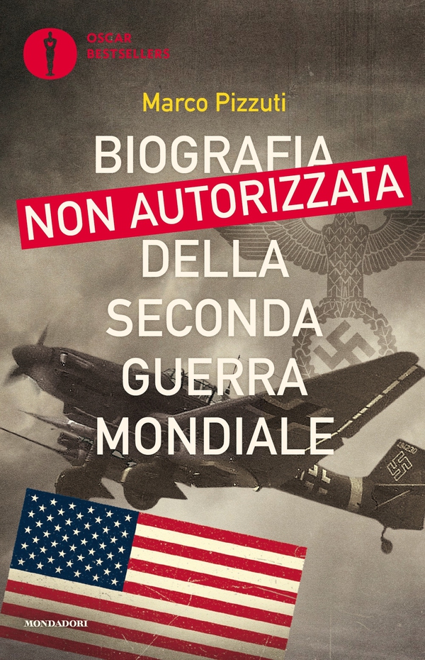 Biografia non autorizzata della Seconda Guerra Mondiale - Librerie.coop Biografia non autorizzata della Seconda Guerra Mondiale - Librerie.coop
