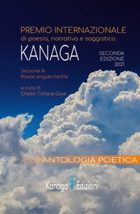 Antologia poetica. Seconda edizione del premio internazionale di poesia Kanaga 2021 - Librerie.coop
