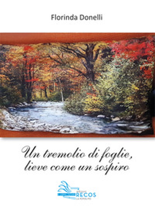 Un tremolio di foglie, lieve come un sospiro - Librerie.coop Un tremolio di foglie, lieve come un sospiro - Librerie.coop