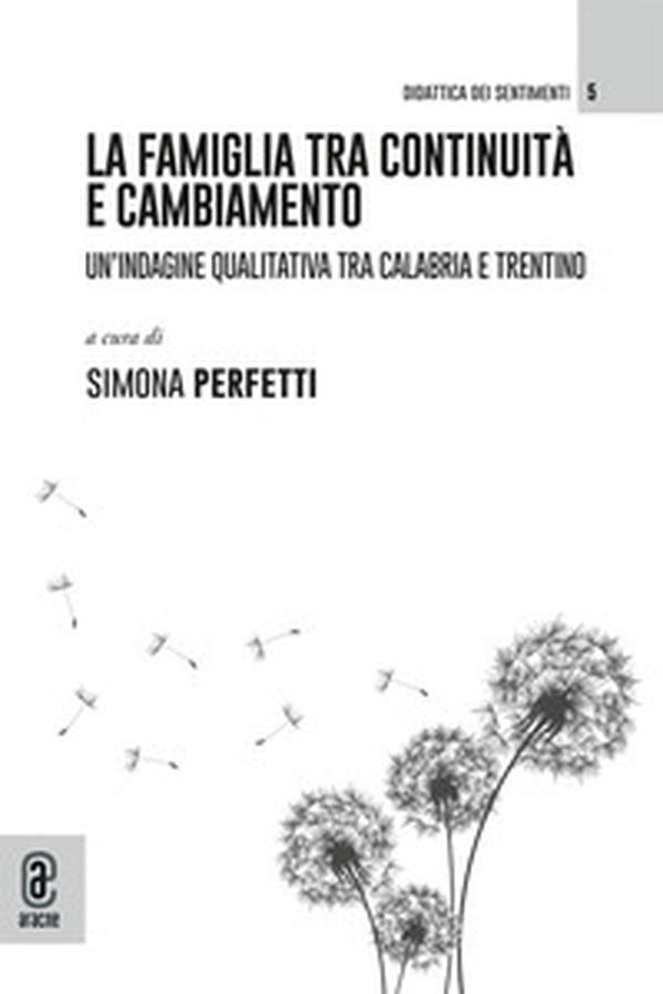 La famiglia tra continuità e cambiamento. Un'indagine qualitativa tra calabria e trentino - Librerie.coop