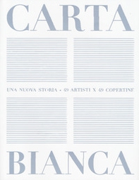 Carta bianca. Una nuova storia. 49 artisti x 49 copertine - Librerie.coop