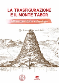 La Trasfigurazione e il Monte Tabor. Letteratura storia archeologia - Librerie.coop