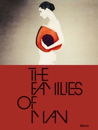 The families of man. Catalogo della mostra (Aosta, 27 maggio-10 ottobre 2021). Ediz. italiana e francese - Librerie.coop