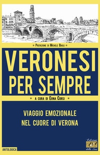 Veronesi per sempre. Viaggio emozionale nel cuore di Verona - Librerie.coop Veronesi per sempre. Viaggio emozionale nel cuore di Verona - Librerie.coop
