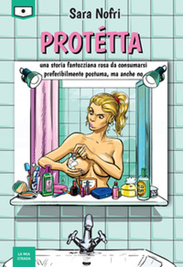 Protétta. Una storia fantozziana rosa da consumarsi preferibilmente postuma, ma anche no - Librerie.coop Protétta. Una storia fantozziana rosa da consumarsi preferibilmente postuma, ma anche no - Librerie.coop