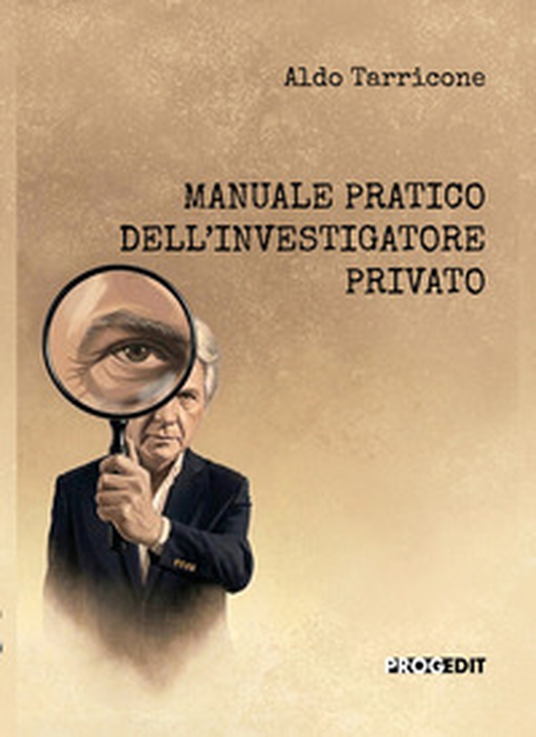 Manuale pratico dell'investigatore privato - Librerie.coop