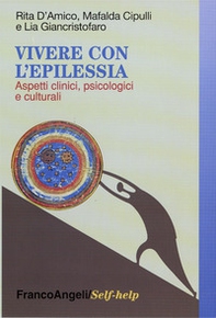 Vivere con l'epilessia. Aspetti clinici, psicologici e culturali - Librerie.coop