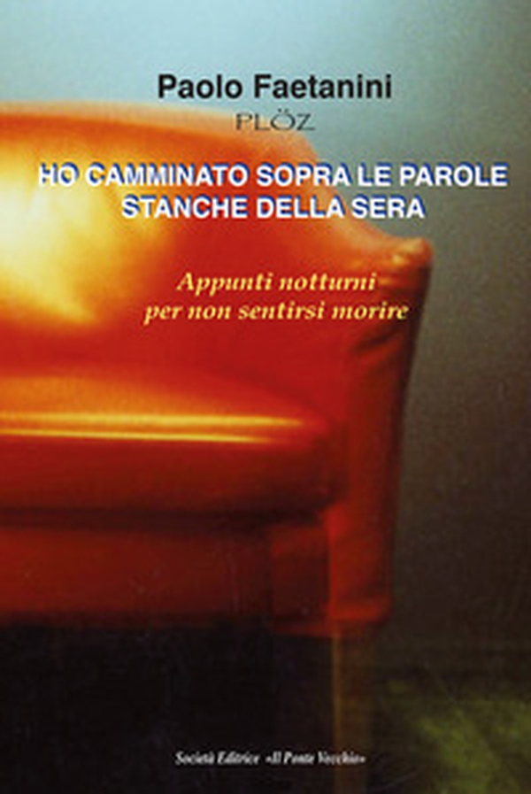 Ho camminato sopra le parole stanche della sera. Appunti notturni per non sentirsi morire - Librerie.coop Ho camminato sopra le parole stanche della sera. Appunti notturni per non sentirsi morire - Librerie.coop