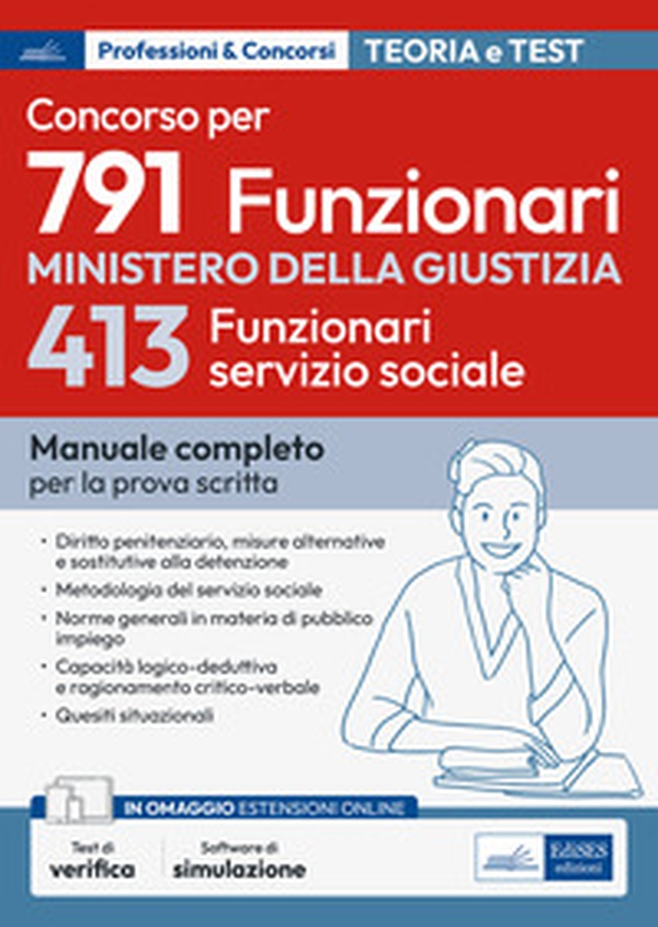 Concorso 791 funzionari nel Ministero della Giustizia. 413 funzionari servizio sociale. Manuale completo per la prova scritta - Librerie.coop Concorso 791 funzionari nel Ministero della Giustizia. 413 funzionari servizio sociale. Manuale completo per la prova scritta - Librerie.coop