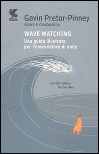 Wave watching. Una guida illustrata per l'osservatore di onde - Librerie.coop