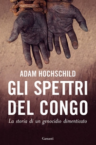 Gli spettri del Congo. La storia di un genocidio dimenticato - Librerie.coop