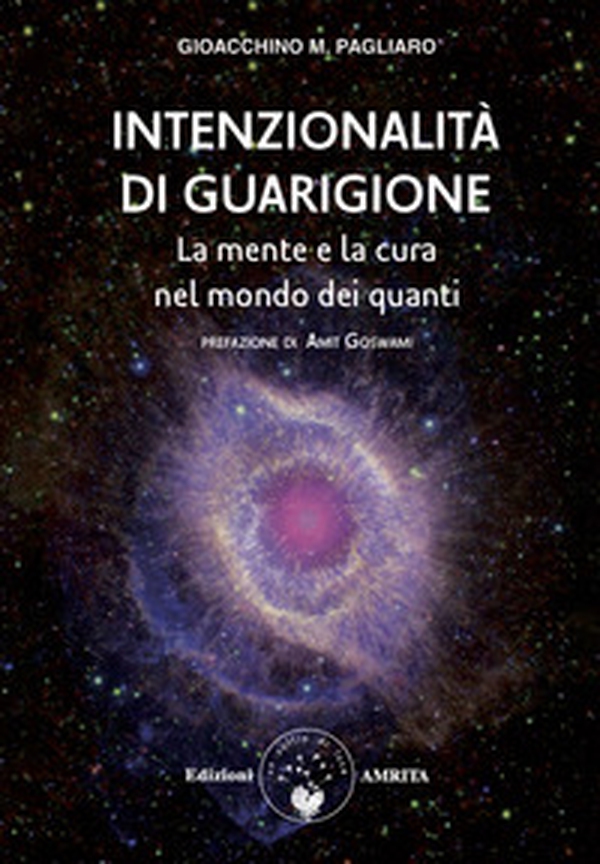 Intenzionalità di guarigione. La mente e la cura nel mondo dei quanti - Librerie.coop Intenzionalità di guarigione. La mente e la cura nel mondo dei quanti - Librerie.coop