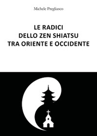 Le radici dello zen Shiatsu tra oriente e occidente - Librerie.coop