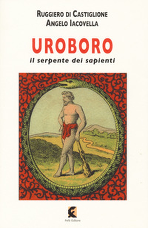 Uroboro. Il serpente dei sapienti - Librerie.coop Uroboro. Il serpente dei sapienti - Librerie.coop