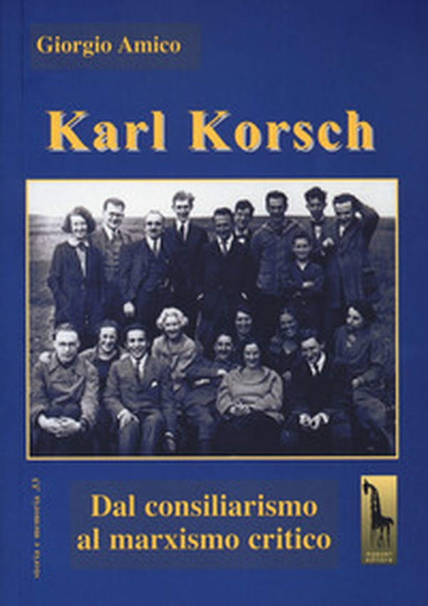 Karl Korsch. Dal consiliarismo al marxismo critico - Librerie.coop Karl Korsch. Dal consiliarismo al marxismo critico - Librerie.coop