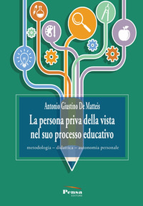 La persona priva della vista nel suo processo educativo. Metodologia-didattica-autonomia personale - Librerie.coop La persona priva della vista nel suo processo educativo. Metodologia-didattica-autonomia personale - Librerie.coop