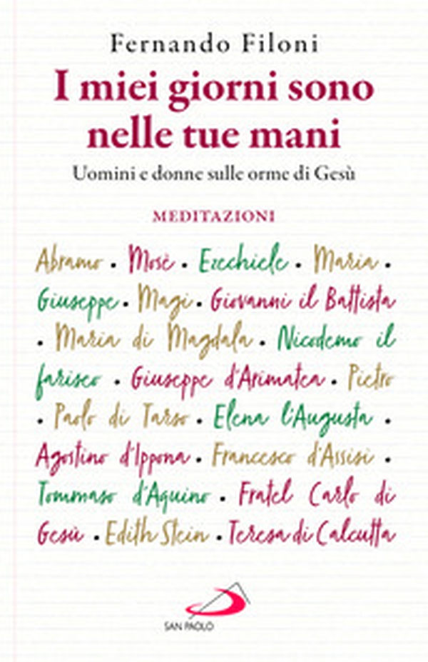 I miei giorni sono nelle tue mani. Uomini e donne sulle orme di Gesù - Librerie.coop I miei giorni sono nelle tue mani. Uomini e donne sulle orme di Gesù - Librerie.coop