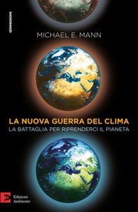 La nuova guerra del clima. Le battaglie per riprenderci il pianeta - Librerie.coop