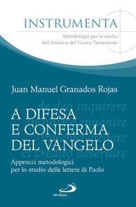 A difesa e conferma del Vangelo. Approcci metodologici per lo studio delle lettere di Paolo - Librerie.coop