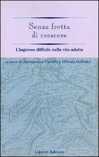 Senza fretta di crescere. L'ingresso difficile nella vita adulta - Librerie.coop