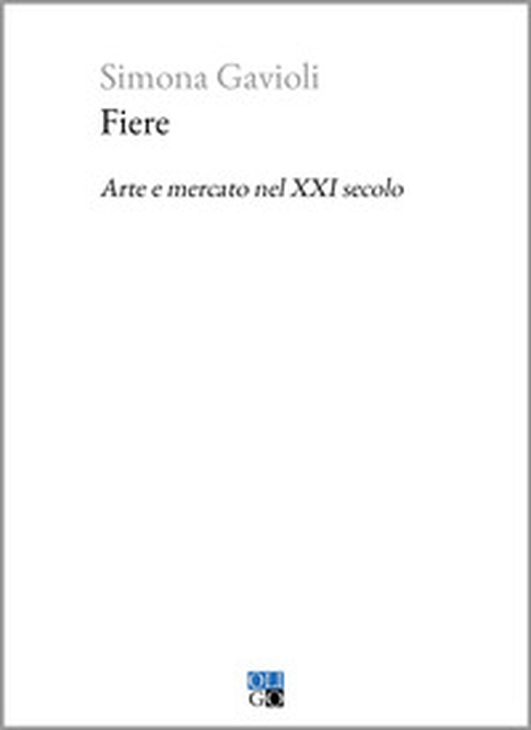 Fiere. Arte e mercato nel XXI secolo - Librerie.coop Fiere. Arte e mercato nel XXI secolo - Librerie.coop