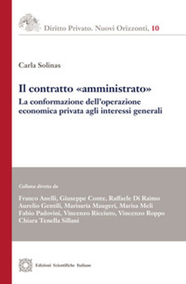Il contratto «amministrato». La conformazione dell'operazione economica privata agli interessi generali - Librerie.coop Il contratto «amministrato». La conformazione dell'operazione economica privata agli interessi generali - Librerie.coop