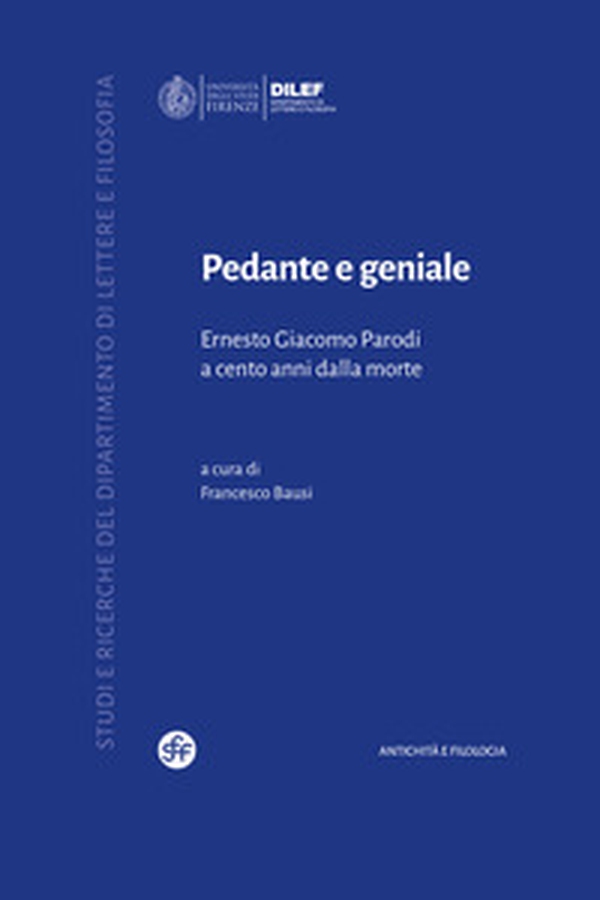 Pedante e geniale. Ernesto Giacomo Parodi a cento anni dalla morte - Librerie.coop