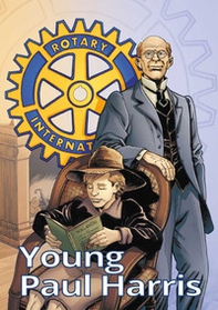 Young Paul Harris. The youth of Rotary's founder - Librerie.coop