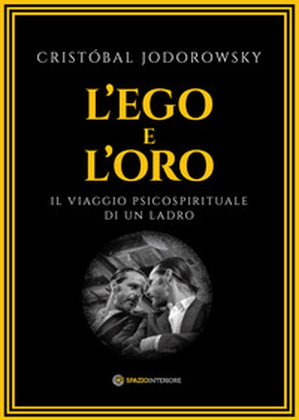 L'ego e l'oro. Il viaggio psicospirituale di un ladro - Librerie.coop