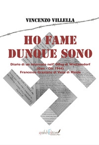 Ho fame dunque sono. Diario di un internato nell'Oflag di Wietzendorf (gennaio-dicembre 1944) Francesco Graziano di Vena di Maida - Librerie.coop