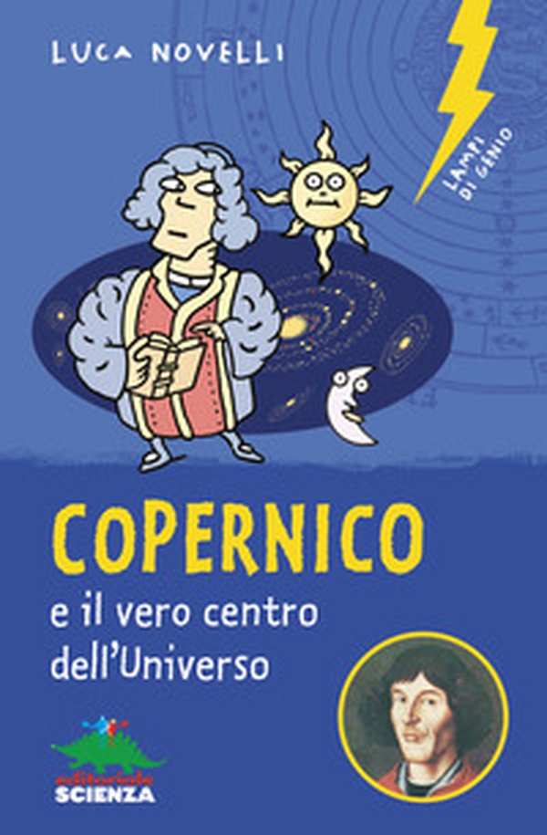 Copernico e il vero centro dell'universo - Librerie.coop Copernico e il vero centro dell'universo - Librerie.coop