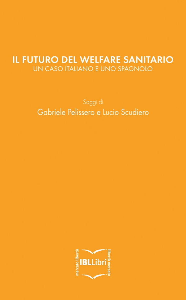 Il futuro del welfare sanitario. Un caso italiano e uno spagnolo - Librerie.coop Il futuro del welfare sanitario. Un caso italiano e uno spagnolo - Librerie.coop