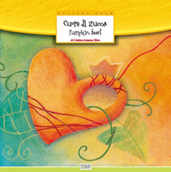 Cuore di zucca-Pumpkin heart - Librerie.coop Cuore di zucca-Pumpkin heart - Librerie.coop