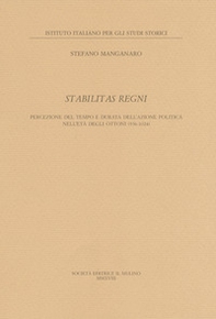 Stabilitas regni. Stabilitas regni Percezione del tempo e durata dell'azione politica nell'età degli Ottoni - Librerie.coop