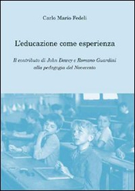 L'educazione come esperienza. Il contributo di John Dewey e Romano Guardini alla pedagogia del Novecento - Librerie.coop
