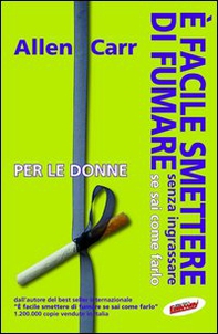 È facile smettere di fumare senza ingrassare se sai come farlo. Per le donne - Librerie.coop